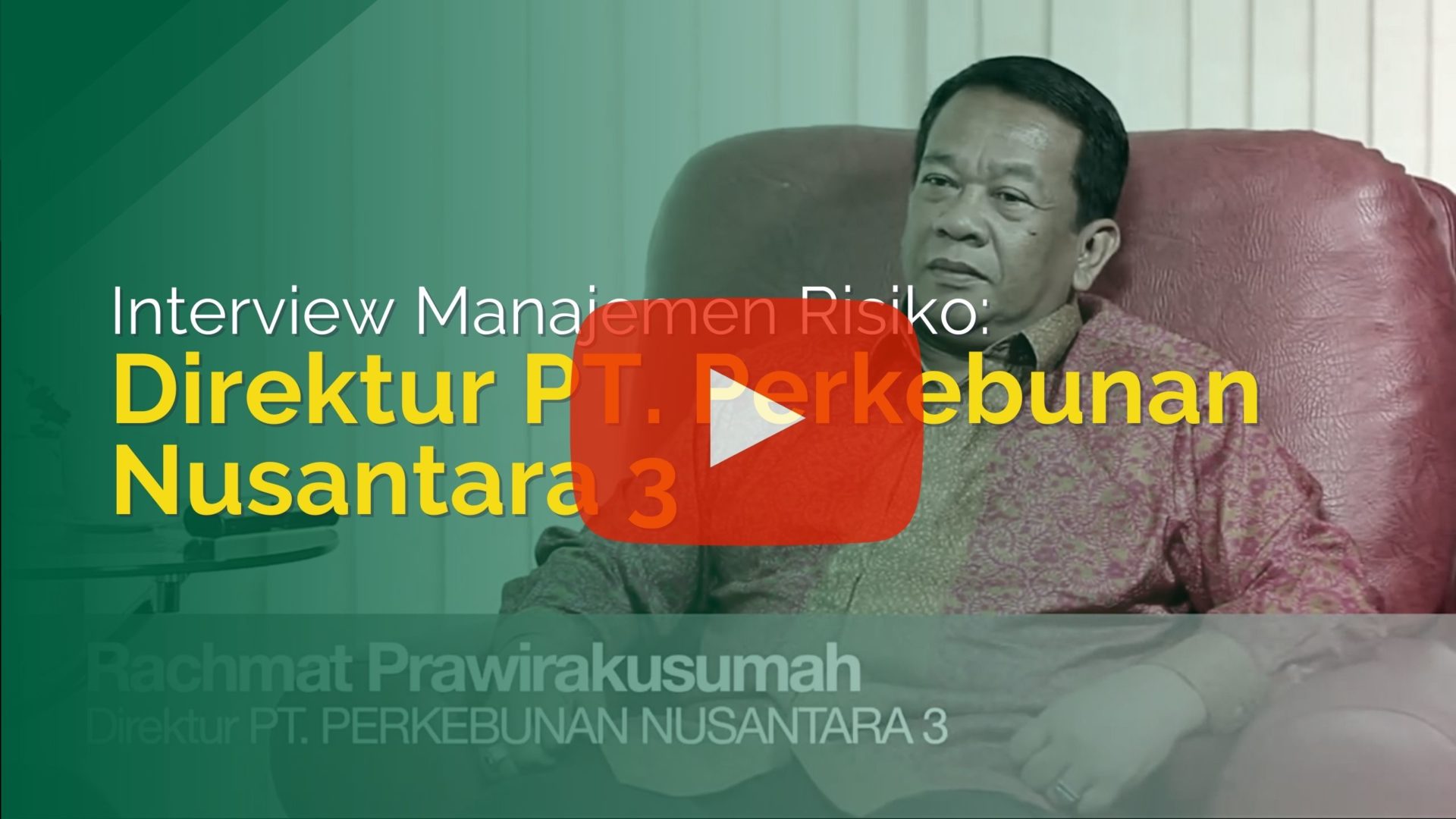 Interview Manajemen Risiko – Direktur PT. Perkebunan Nusantara 3