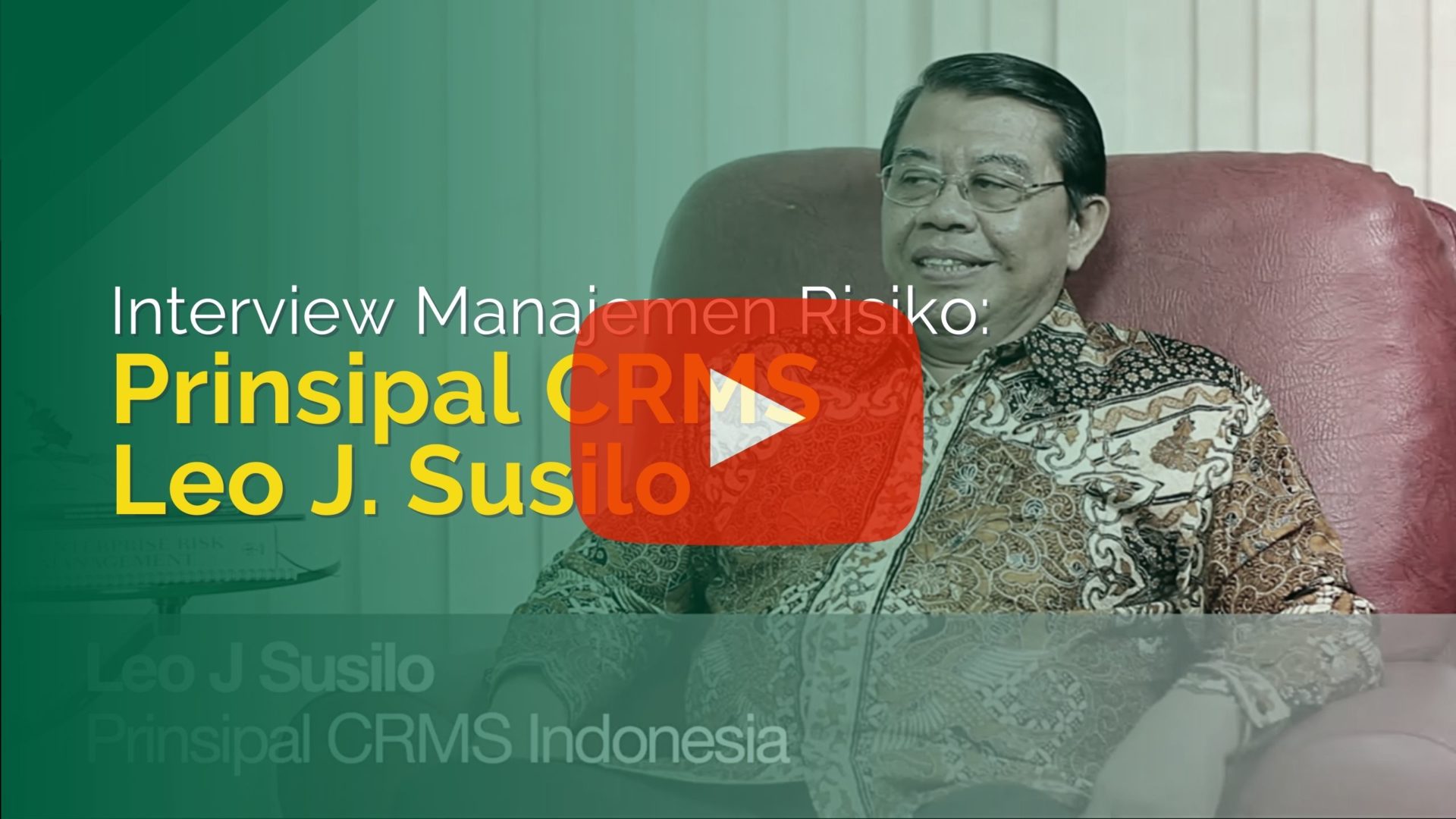 Interview Manajemen Risiko – Prinsipal CRMS Leo J. Susilo