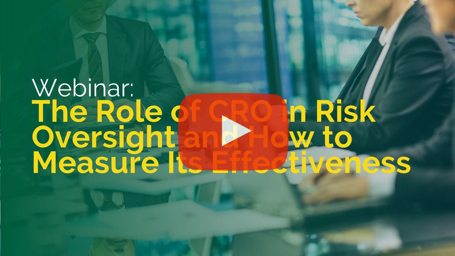 Webinar: The Role of CRO in Risk Oversight and How to Measure Its Effectiveness