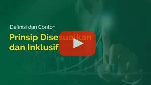 Definisi dan Contoh Prinsip Disesuaikan dan Inklusif
